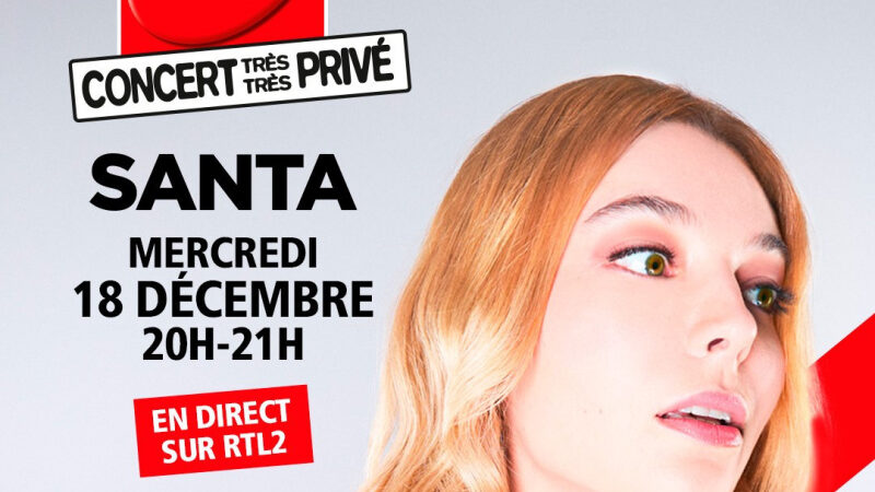 Santa en concert Très Très Privé RTL2 : une soirée pop-rock à ne pas manquer – Invitations